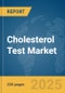 Cholesterol Test Market Report 2025 - Product Image