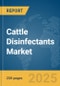 Cattle Disinfectants Market Report 2025 - Product Image