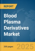 Blood Plasma Derivatives Market Report 2025- Product Image