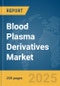 Blood Plasma Derivatives Market Report 2025 - Product Thumbnail Image