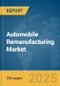 Automobile Remanufacturing Market Report 2025 - Product Thumbnail Image