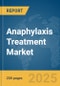 Anaphylaxis Treatment Market Report 2025 - Product Image