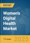 Women's Digital Health Market Report 2025 - Product Image