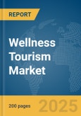 Wellness Tourism Market Report 2025- Product Image