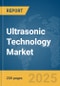 Ultrasonic Technology Market Report 2025 - Product Image