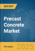 Precast Concrete Market Report 2025- Product Image