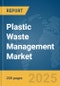 Plastic Waste Management Market Report 2025 - Product Image