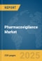 Pharmacovigilance Market Report 2025 - Product Image