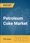 Petroleum Coke Market Report 2025 - Product Image