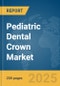 Pediatric Dental Crown Market Report 2025 - Product Thumbnail Image