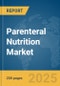 Parenteral Nutrition Market Report 2025 - Product Thumbnail Image