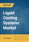 Liquid Cooling Systems Market Report 2025 - Product Thumbnail Image