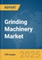 Grinding Machinery Market Report 2025 - Product Thumbnail Image