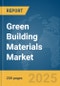 Green Building Materials Market Report 2025 - Product Image