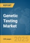 Genetic Testing Market Report 2025 - Product Thumbnail Image