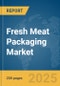 Fresh Meat Packaging Market Report 2025 - Product Image