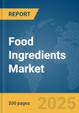 Food Ingredients Market Report 2025- Product Image