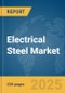 Electrical Steel Market Report 2025 - Product Image