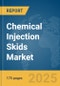 Chemical Injection Skids Market Report 2025 - Product Image