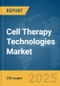 Cell Therapy Technologies Market Report 2025 - Product Thumbnail Image