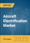 Aircraft Electrification Market Report 2025 - Product Image