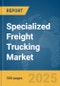 Specialized Freight Trucking Market Report 2025 - Product Thumbnail Image