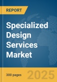 Specialized Design Services Market Report 2025- Product Image