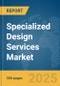 Specialized Design Services Market Report 2025 - Product Image