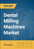 Dental Milling Machines Market Report 2025- Product Image