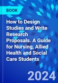 How to Design Studies and Write Research Proposals. A Guide for Nursing, Allied Health and Social Care Students- Product Image