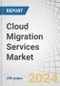 Cloud Migration Services Market by Offering (Service Type (Assessment & Planning, Managed Cloud), Deployment Mode), Application (SCM, BI & Analytics), Migration Type (Infrastructure, Data Migration), Vertical and Region - Forecast to 2028 - Product Image