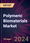 Polymeric Biomaterials Market 2024-2028 - Product Image