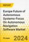 Europe Future of Autonomous Systems-Focus On Autonomous Navigation Software Market: Analysis and Forecast, 2023-2033 - Product Image