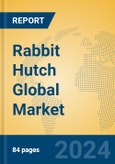 Rabbit Hutch Global Market Insights 2024, Analysis and Forecast to 2029, by Manufacturers, Regions, Technology, Application, Product Type- Product Image