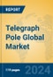 Telegraph Pole Global Market Insights 2024, Analysis and Forecast to 2029, by Manufacturers, Regions, Technology, Application, Product Type - Product Thumbnail Image