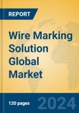 Wire Marking Solution Global Market Insights 2024, Analysis and Forecast to 2029, by Manufacturers, Regions, Technology, Application, Product Type- Product Image