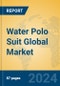 Water Polo Suit Global Market Insights 2024, Analysis and Forecast to 2029, by Manufacturers, Regions, Technology, Application - Product Thumbnail Image