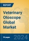 Veterinary Otoscope Global Market Insights 2024, Analysis and Forecast to 2029, by Manufacturers, Regions, Technology, Application, Product Type - Product Thumbnail Image