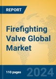 Firefighting Valve Global Market Insights 2024, Analysis and Forecast to 2029, by Manufacturers, Regions, Technology, Application- Product Image