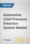 Automotive Child Presence Detection System Market By Types, By Sales Channel: Global Opportunity Analysis and Industry Forecast, 2025-2035 - Product Image