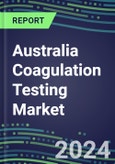 2024 Australia Coagulation Testing Market - Hemostasis Analyzers and Consumables - Supplier Shares, 2023-2028- Product Image