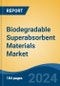 Biodegradable Superabsorbent Materials Market - Global Industry Size, Share, Trends, Opportunity, & Forecast, 2019-2029F - Product Thumbnail Image