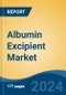 Albumin Excipient Market - Global Industry Size, Share, Trends, Opportunity, and Forecast, 2019-2029F - Product Thumbnail Image