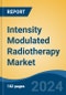 Intensity Modulated Radiotherapy Market - Global Industry Size, Share, Trends, Opportunity, & Forecast, 2019-2029F - Product Image