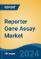 Reporter Gene Assay Market - Global Industry Size, Share, Trends, Opportunity, and Forecast, 2019-2029F - Product Thumbnail Image