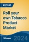 Roll your own Tobacco Product Market - Global Industry Size, Share, Trends, Opportunity, & Forecast, 2019-2029F - Product Image