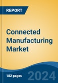 Connected Manufacturing Market - Global Industry Size, Share, Trends, Opportunity, and Forecast, 2019-2029F- Product Image