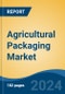 Agricultural Packaging Market - Global Industry Size, Share, Trends, Opportunity, and Forecast, 2019-2029F - Product Image