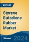 Styrene Butadiene Rubber Market - Global Industry Size, Share, Trends, Opportunity, and Forecast, 2019-2029F - Product Image