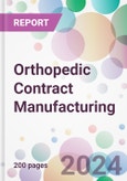 Orthopedic Contract Manufacturing Market Analysis & Forecast to 2024-2034: Market By Type; By Services; By End-user; and By Region- Product Image